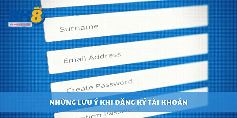 Những lưu ý khi đăng ký tài khoản