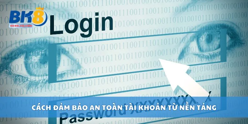 Cách đảm bảo an toàn tài khoản từ nền tảng