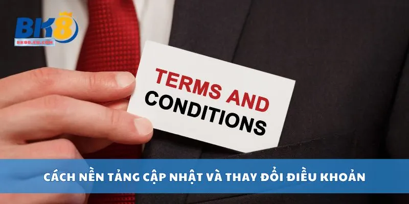 Cách nền tảng cập nhật và thay đổi điều khoản