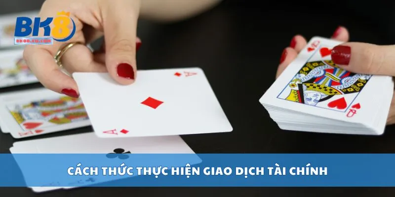 Cách thức thực hiện giao dịch tài chính