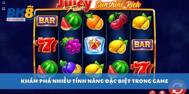 Khám phá nhiều tính năng đặc biệt trong game